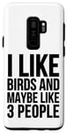 Coque pour Galaxy S9+ J'aime les oiseaux et peut-être 3 personnes - Funny Birdwatching