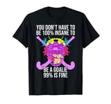 100% Insane - Crazy Field Hockey Goalie T-Shirt