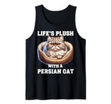 Life’s plush with a Persian Cat Tank Top