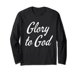 Glory to God Faith Inspirational Christian Quote Long Sleeve T-Shirt