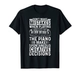 Don't Make Mistakes When Playing The Piano - Keyboard Player T-Shirt
