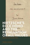 Nietzsche’s 'Ecce Homo' and the Revaluation of All Values