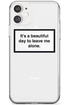 It's a beautiful day to leave me alone Slim Phone Case for Iphone 11 TPU Protective Light Strong Cover with Warning Label Minimal Design Quote