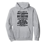 yes i am a crazy daughter i have the best dad ever Pullover Hoodie