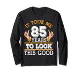 It Took Me 85 Years To Look This Good Happy Birthday Dad Mom Long Sleeve T-Shirt