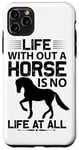 Coque pour iPhone 11 Pro Max Life Without A Horse Is No Life At All - Cowboy drôle