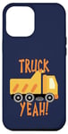 Coque pour iPhone 14 Pro Max Truck Yeah Dump Truck for Kids or Adults
