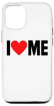 iPhone 14 I Love Me - I Red Heart Me - Funny I Love Me Myself And I Case