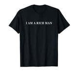 Mens I Am A Rich Man T-Shirt