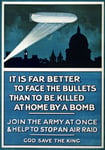 WA5 Vintage WWI British Better To Face The Bullets Than Be Killed At Home By A Bomb - World War 1 Recruitment Poster WW1 Re-Print - A3 (432 x 305mm) 16.5" x 11.7"