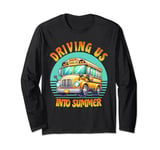 Driving Us Into Summer Happy Last Day Of School Bus 2024 Long Sleeve T-Shirt
