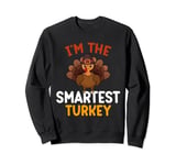 I'm The Smartest Turkey Funny Matching Family Thanksgiving Sweatshirt