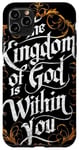 Coque pour iPhone 11 Pro Max The Kingdom of God Is Within You, Luc 17:21, Verse de la Bible