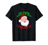 "SANTA IS SO JOLLY HE KNOWS WHERE THE NAUGHTY GIRLS LIVE" T-Shirt