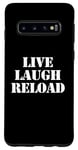 Coque pour Galaxy S10 Live Laugh Reload – Funny Guns Saying Gun Lover Gun Owner