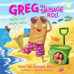 Mark Hoyle - Greg the Sausage Roll: Wish You Were Here Bok