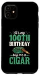 Coque pour iPhone 11 Fête d'anniversaire sur le thème « It's My 100th Birthday Buy Me A Cigar »