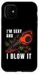 iPhone 11 I'm Sexy Leaf Blowing Blower Quote Humor Joke Yard Garden Case