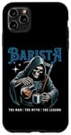 iPhone 11 Pro Max Barista Man The Myth The Legend Reaper Coffee Maker Case