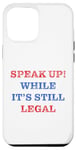iPhone 12 Pro Max Speak Up – While It’s Still Legal: Free Speech Motivation Case