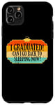 iPhone 11 Pro Max I Graduated, Can I Go Back to Sleeping Now? Sleep Graduation Case