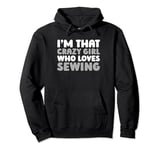 Sewing Machine - Seamstress Sewer Handcraft Crazy Girl Pullover Hoodie