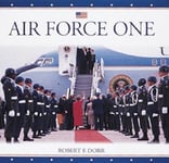 Motorbooks International Robert F. Dorr Air Force One