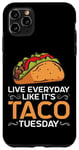 Coque pour iPhone 11 Pro Max Vivez tous les jours comme si c'était le mardi Taco Lover Funny