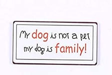 La Finesse Décoratif Aimant de Réfrigérateur pour Maison, My Dog is Not a Pet, My Dog is Family, 5 cm x 10 cm