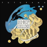 Be Bop Deluxe : Futurama CD Remastered Album 2 discs (2023)