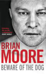 Brian Moore - Beware of the Dog Rugby's Hard Man Reveals All Bok
