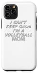 Coque pour iPhone 11 Pro Je n'arrive pas à garder mon calme, je suis une maman de volley-ball - Volleyball Sports