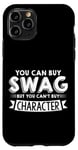 Coque pour iPhone 11 Pro You Can Buy Swag But You Can't Buy Character ---