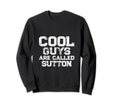 Cool guys are called Sutton Sweatshirt