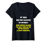 Womens If You See Me Talking To Myself Just Move Along V-Neck T-Shirt