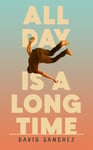 David Sanchez - All Day Is A Long Time Bok