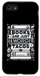 Coque pour iPhone SE (2020) / 7 / 8 Books Are Just Word Tacos -----