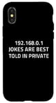 Coque pour iPhone X/XS 192.168.0.1 Jokes Are Best Told In Private Administrateur IT