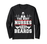 The Best Nurses Have Beards Funny Nurse Day Long Sleeve T-Shirt