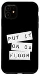 iPhone 11 Put It On The Floor Dance Good Self Confidence Lyrics Quote Case