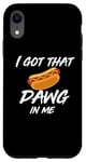 Coque pour iPhone XR I Got the Dawg In Me Ironic Meme Viral Citation