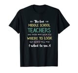 The best Middle School Teachers Show Where To Look Quote T-Shirt