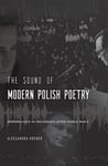 Aleksandra Kremer - The Sound of Modern Polish Poetry Performance and Recording after World War II Bok
