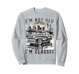 I'm Not Old I'm Classic , Old Car Driver New York Sweatshirt