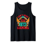 Can't Hear You I'm Gaming Game Mode Funny Video Game Meme Tank Top