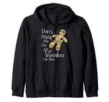 Funny Don't Make Me Go All Voodoo On You Doll Themed Zip Hoodie