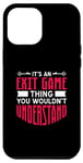 iPhone 15 Pro Max It's An Exit Game Thing You Wouldn't Understand Case