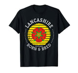 Lancashire Born & Bred Ideas & England UK Lancashire Expat T-Shirt
