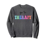 Go To Therapy Self Care Mental Health Matters Awareness Sweatshirt