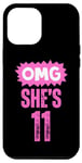 iPhone 14 Plus OMG She's 11 Birthday Family Case